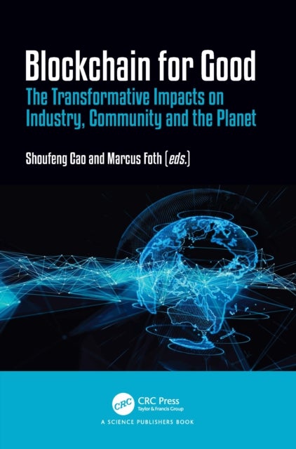 Blockchain for Good - The Transformative Impacts on Industry, Community and the Planet