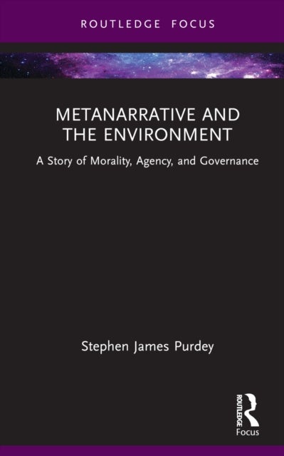 Metanarrative and the Environment - A Story of Morality, Agency, and Governance