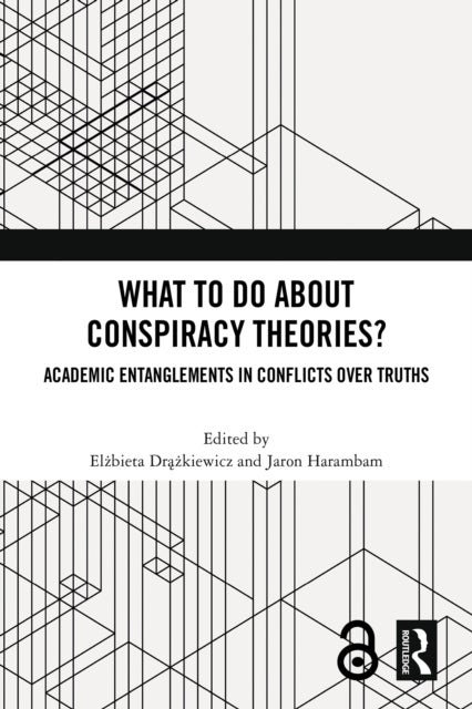 What To Do About Conspiracy Theories? - Academic Entanglements in Conflicts Over Truths