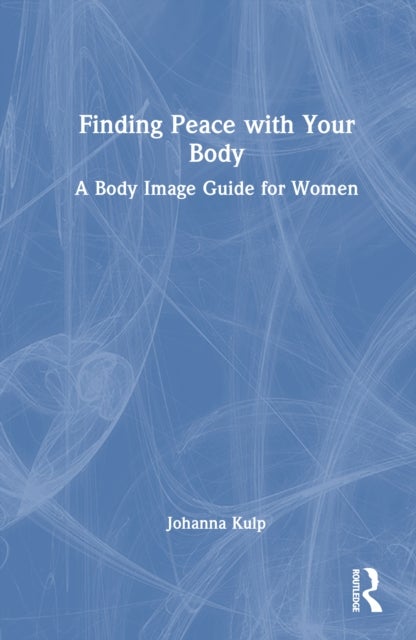 Finding Peace with Your Body - A Body Image Guide for Women
