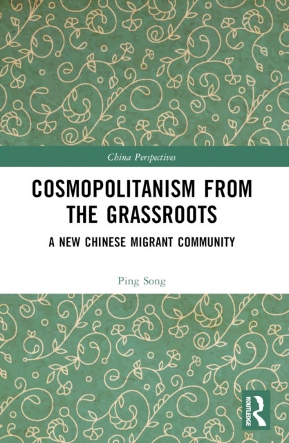 Cosmopolitanism from the Grassroots - A New Chinese Migrant Community