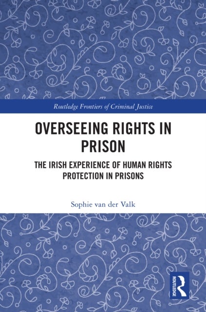 Overseeing Rights in Prison - The Irish Experience of Human Rights Protection in Prisons