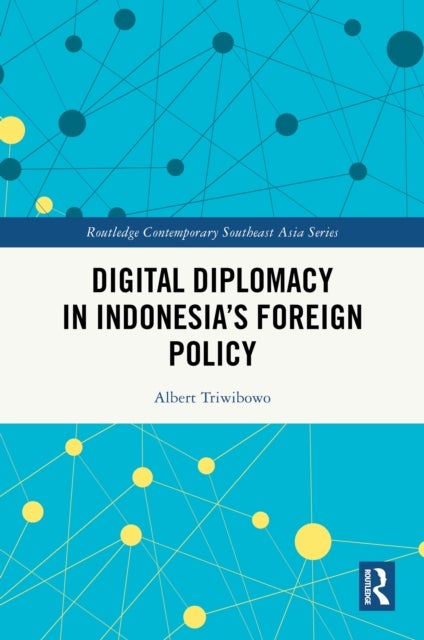 Digital Diplomacy in Indonesia''s Foreign Policy