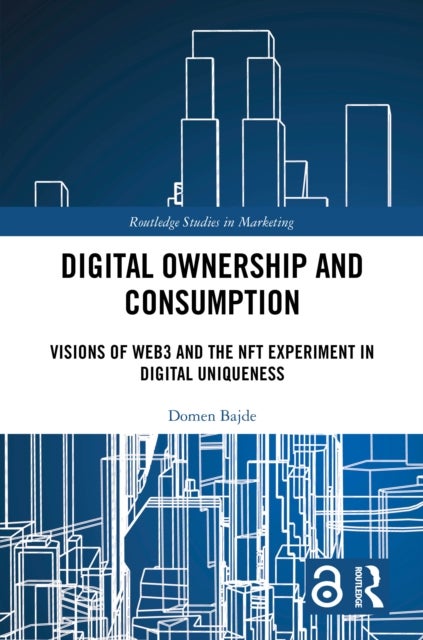 Digital Ownership and Consumption - Visions of Web3 and the NFT Experiment in Digital Uniqueness