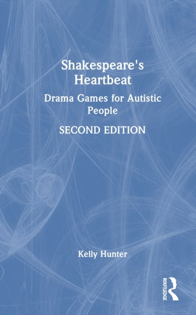 Shakespeare''s Heartbeat - Drama Games for Autistic People