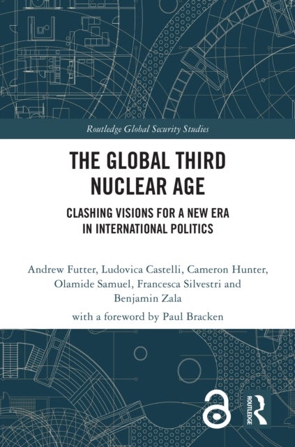 The Global Third Nuclear Age - Clashing Visions for a New Era in International Politics