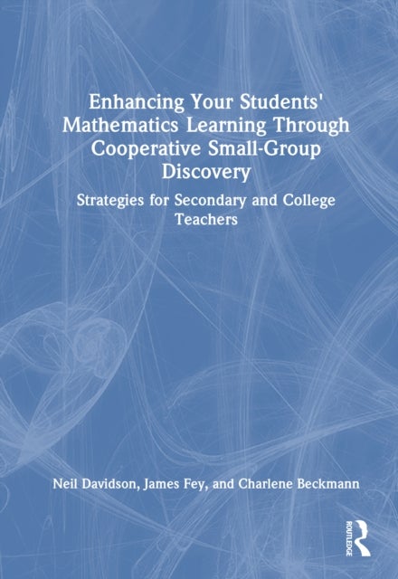 Enhancing Your Students'' Mathematics Learning Through Cooperative Small-Group Discovery - Strategies for Secondary and College Teachers