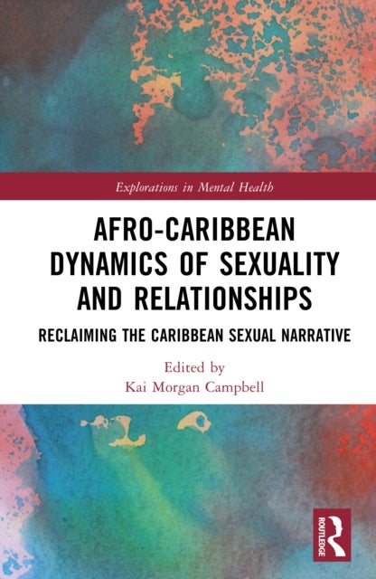 Afro-Caribbean Dynamics of Sex and Relationships - Reclaiming the Caribbean Sexual Narrative