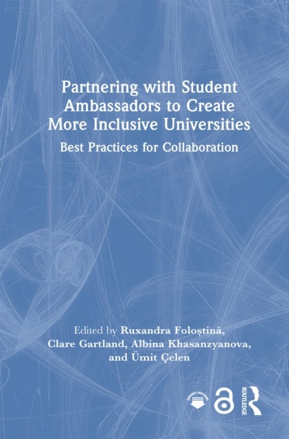 Partnering with Student Ambassadors to Create More Inclusive Universities - Best Practices for Collaboration