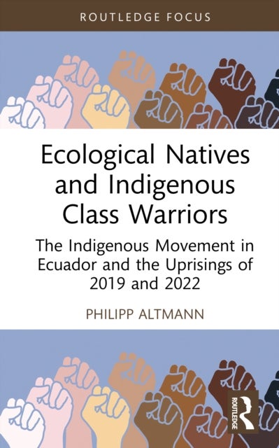 Ecological Natives and Indigenous Class Warriors - The Indigenous Movement in Ecuador and the Uprisings of 2019 and 2022