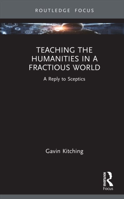 Teaching the Humanities in a Fractious World - A Reply to Sceptics