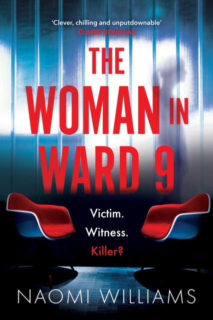 Woman in Ward 9 - A completely addictive psychological thriller with a heart-pounding twist