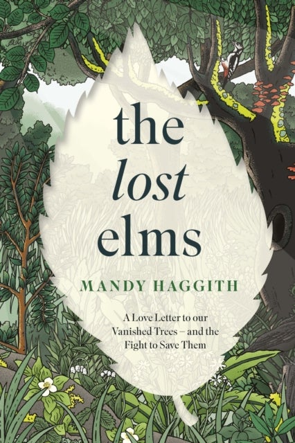 The Lost Elms: A Love Letter to Our Vanished Trees – and the Fight to Save Them - The stunning new nature book from the 'unofficial poet laureate of our woodlands'