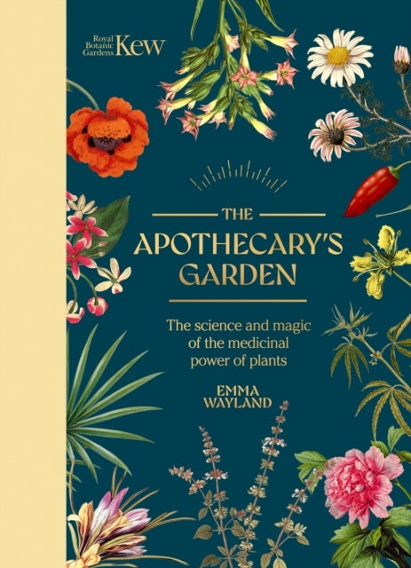 The Apothecary's Garden - The science and mythology of medicinal plants