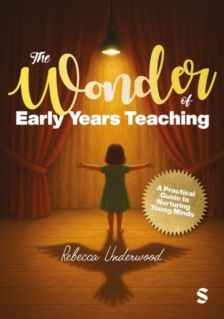 The Wonder of Early Years Teaching: A practical guide to nurturing young minds