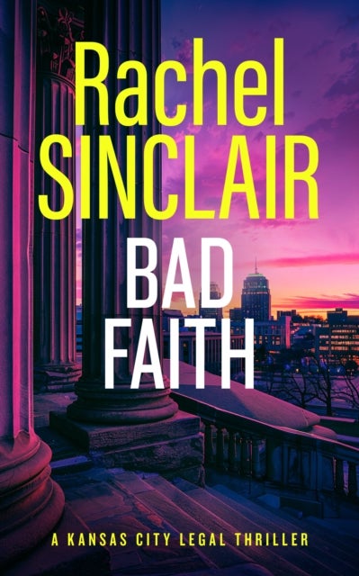 Bad Faith - A Kansas City Legal Thriller 1