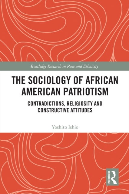 The Sociology of African American Patriotism - Contradictions, Religiosity and Constructive Attitudes