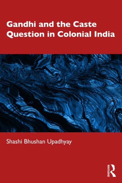 Gandhi and the Caste Question in Colonial India