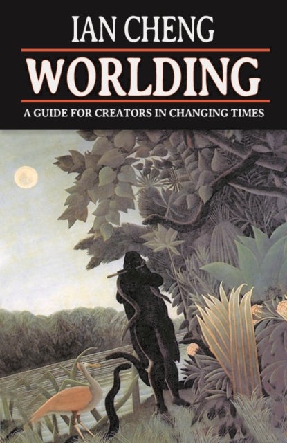 WORLDING - A Guide for Creators in Changing Times