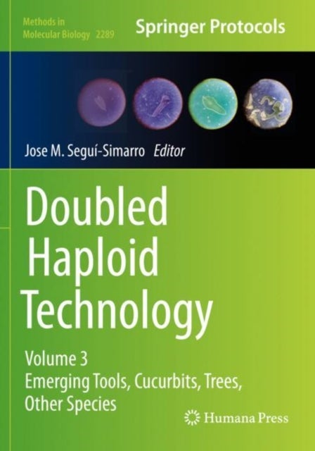 Doubled Haploid Technology - Volume 3: Emerging Tools, Cucurbits, Trees, Other Species