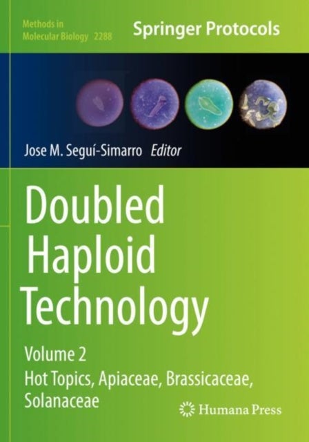 Doubled Haploid Technology - Volume 2: Hot Topics, Apiaceae, Brassicaceae, Solanaceae