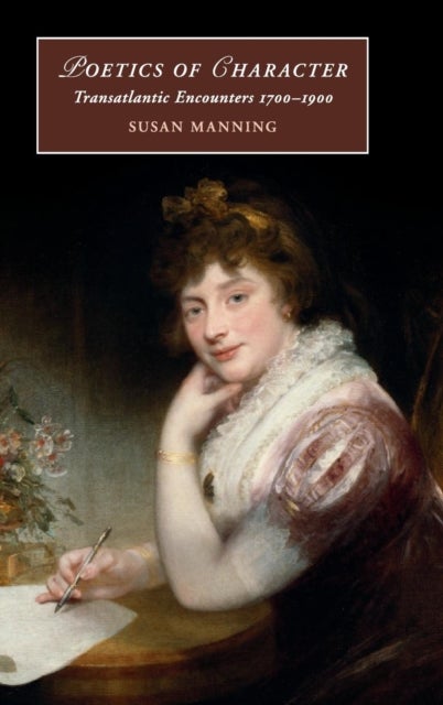 Poetics of Character - Transatlantic Encounters 1700–1900