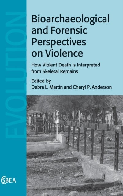 Bioarchaeological and Forensic Perspectives on Violence - How Violent Death Is Interpreted from Skeletal Remains