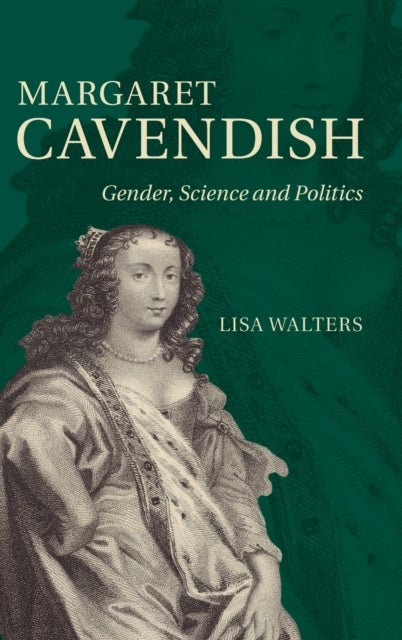 Margaret Cavendish - Gender, Science and Politics