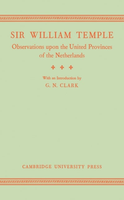 Observations Upon the United Provinces of the Netherlands
