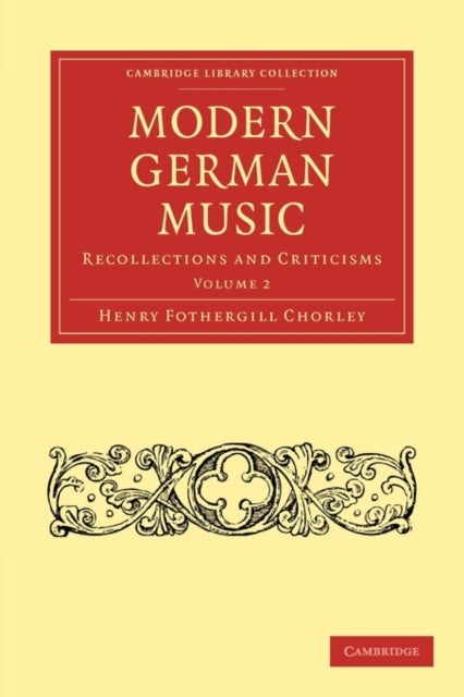 Modern German Music - Recollections and Criticisms