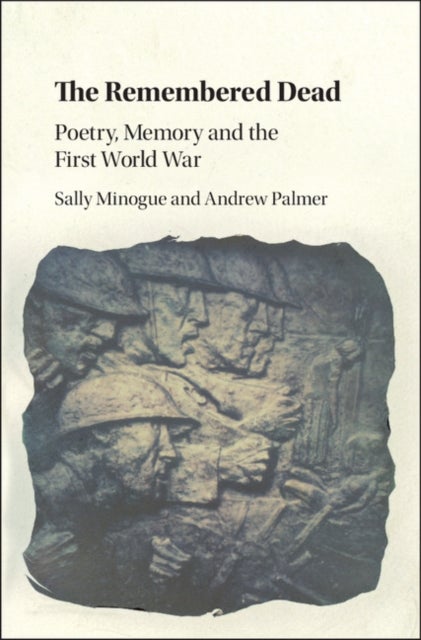 The Remembered Dead - Poetry, Memory and the First World War