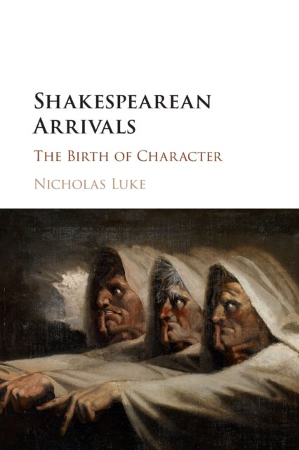 Shakespearean Arrivals - The Birth of Character