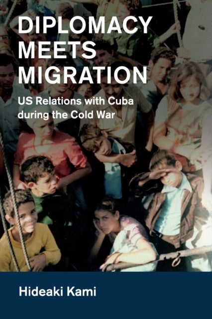 Diplomacy Meets Migration - US Relations with Cuba during the Cold War