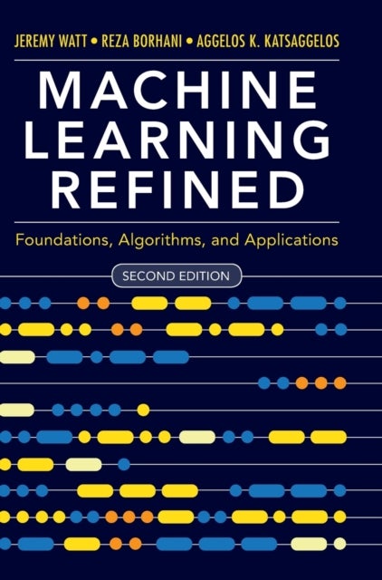 Machine Learning Refined - Foundations, Algorithms, and Applications