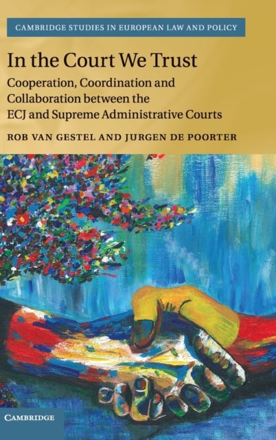 In the Court We Trust - Cooperation, Coordination and Collaboration between the ECJ and Supreme Administrative Courts