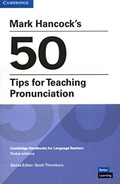 Mark Hancock¿s 50 Tips for Teaching Pronunciation Pocket Editions - Cambridge Handbooks for Language Teachers Pocket editions