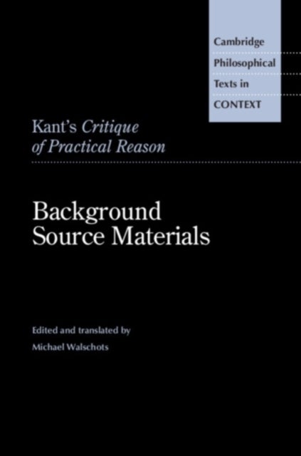 Kant's Critique of Practical Reason - Background Source Materials
