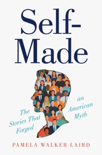 Self-made - The Stories That Forged an American Myth