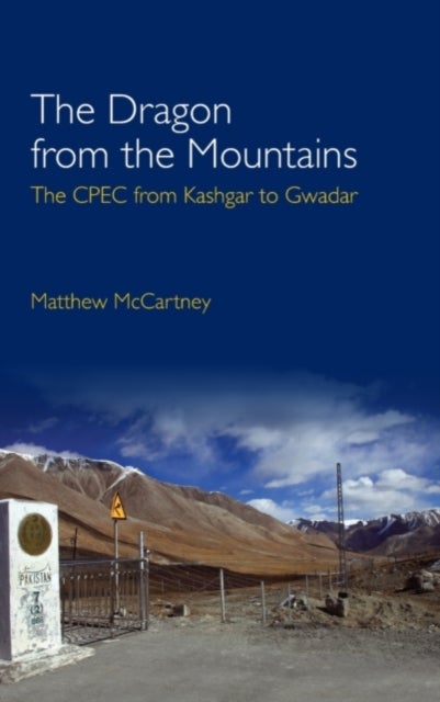The Dragon from the Mountains - The CPEC from Kashgar to Gwadar