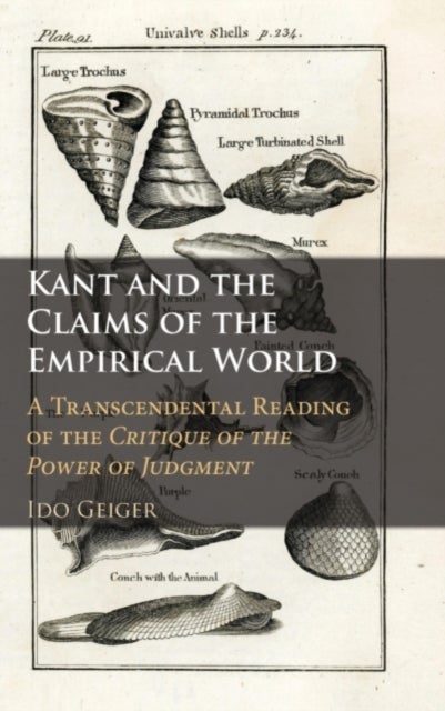 Kant and the Claims of the Empirical World - A Transcendental Reading of the Critique of the Power of Judgment