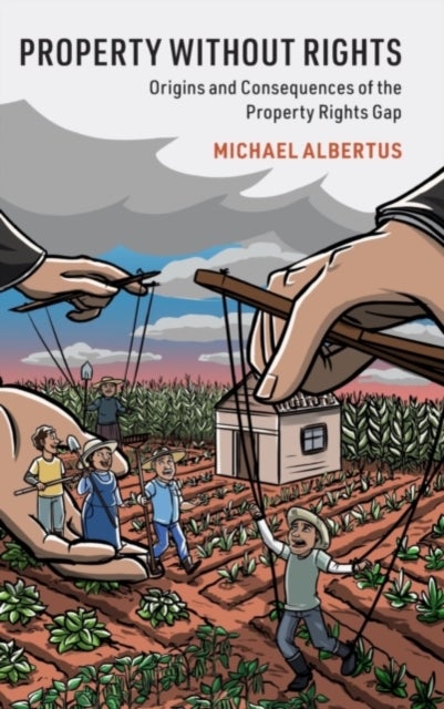 Property without Rights - Origins and Consequences of the Property Rights Gap