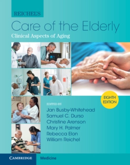 Reichel''s Care of the Elderly - Clinical Aspects of Aging