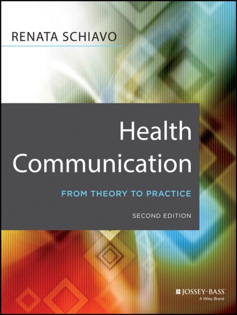 Health Communication – From Theory to Practice, Second Edition - From Theory to Practice