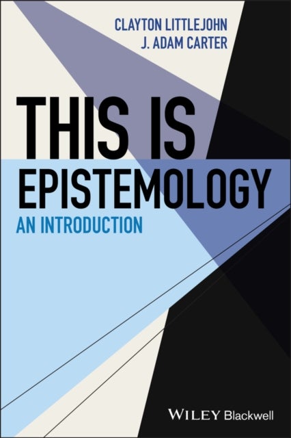 This Is Epistemology - An Introduction - An Introduction