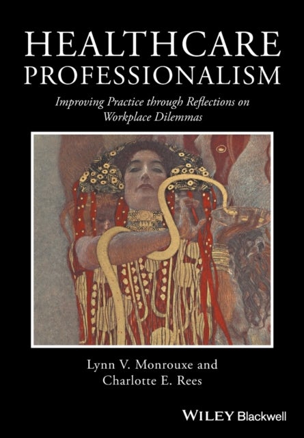 Healthcare Professionalism - Improving Practice through Reflections on Workplace Dilemmas