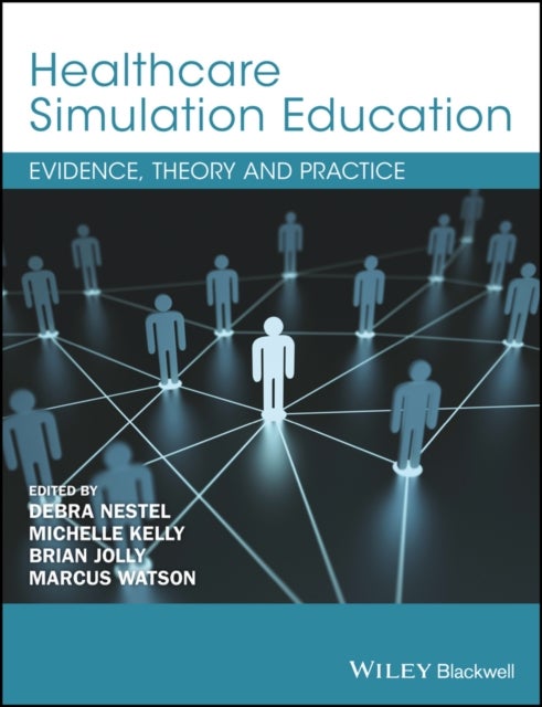 Healthcare Simulation Education - Evidence, Theory and Practice