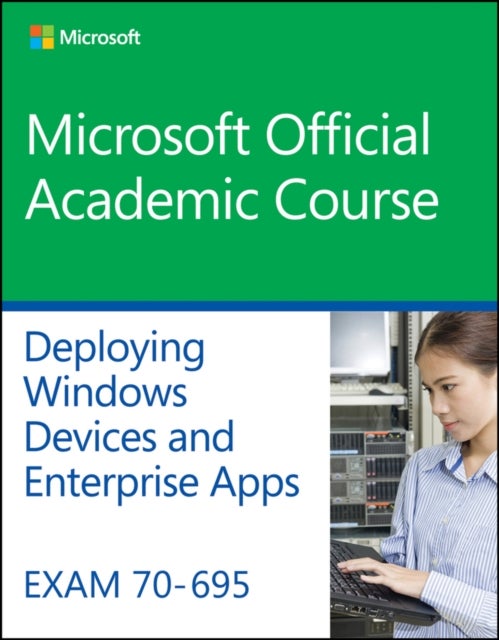 Exam 70–695 Deploying Windows Devices and Enterpri se Apps