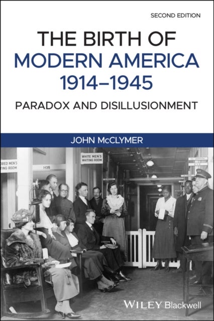 The Birth of Modern America, 1914–1945 – Paradox and Disillusionment, Second Edition - Paradox and Disillusionment