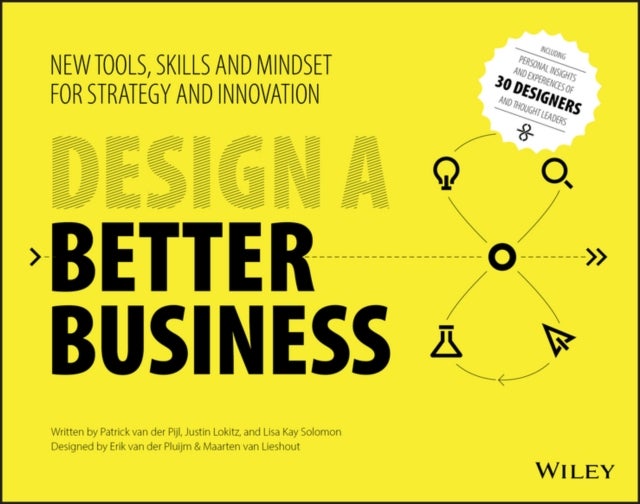 Design a Better Business – New Tools, Skills , and Mindset for Strategy and Innovation - New Tools, Skills, and Mindset for Strategy and Innovation