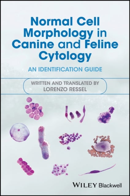 Normal Cell Morphology in Canine and Feline Cytology – an identification guide - An Identification Guide